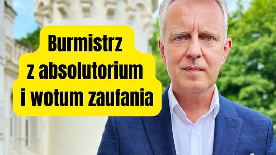 Burmistrz Piotr Stajszczyk z absolutorium i wotum zaufania