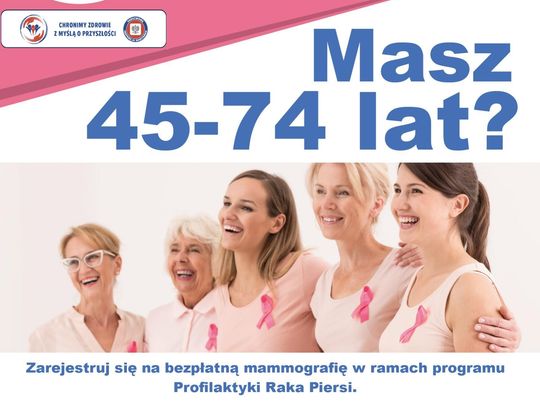 Bezpłatne badania mammograficzne dla kobiet w wieku 45- 74 lat Bezpłatne badania mammograficzne dla kobiet w wieku 45- 74 lat