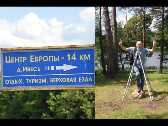 Byłem w samym centrum Europy. Prawie Centrum Europy w Białorusi