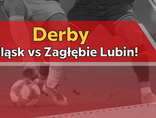 Derby – Śląsk vs Zagłębie Lubin!