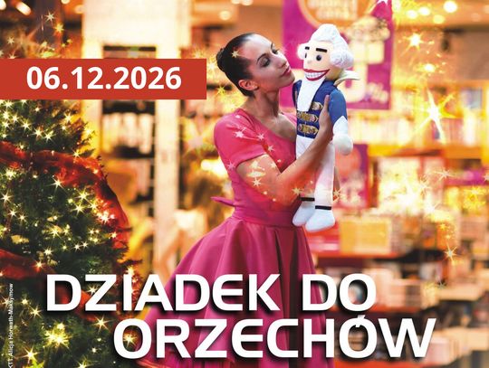 "Dziadek do orzechów", czyli ponadczasowy spektakl dla całych rodzin