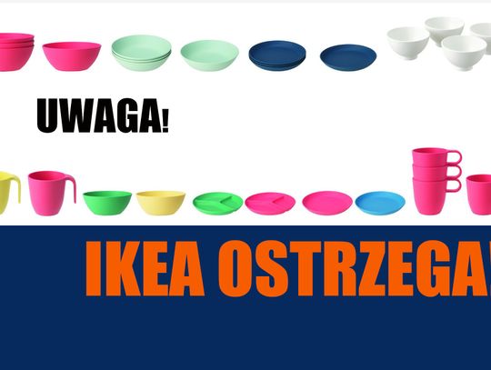 IKEA wycofuje kubki i talerze, apeluje, żeby ich nie używać!
