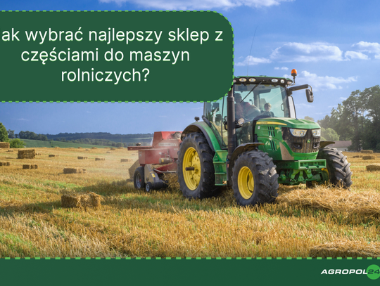 Jak wybrać najlepszy sklep z częściami do maszyn rolniczych?