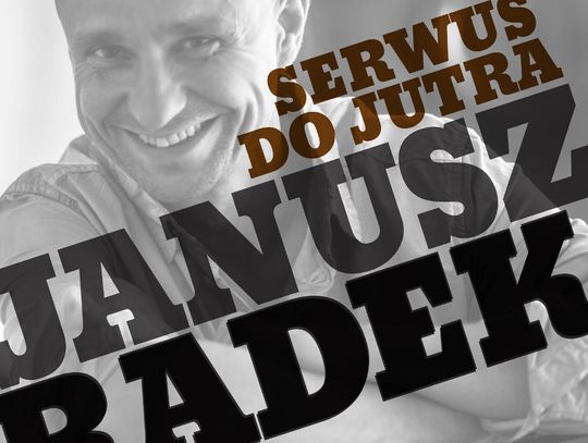 Janusz Radek - &quot;Serwus do jutra&quot;