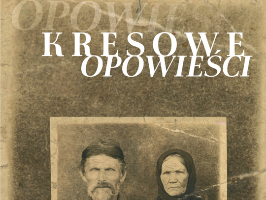 "Kresowe Opowieści" - premiera już w piątek