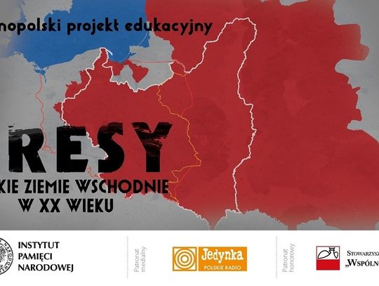 Projekt edukacyjny &quot;Kresy – polskie ziemie wschodnie w XX wieku&quot; – II edycja ogólnopolska
