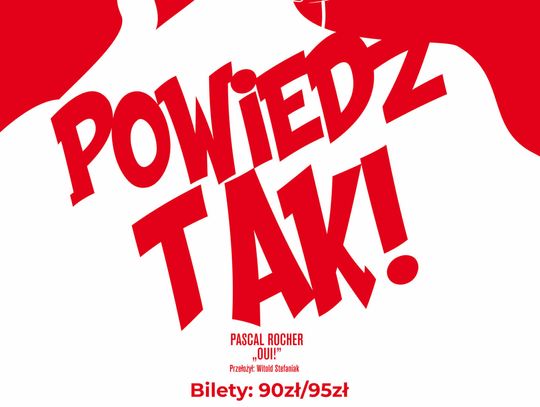 Spektakl "Powiedz tak!" - zostały ostatnie bilety