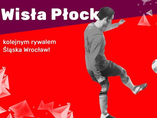 Wisła Płock kolejnym rywalem Śląska Wrocław!