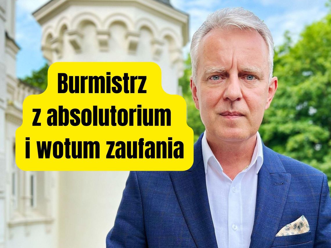 Burmistrz Piotr Stajszczyk z absolutorium i wotum zaufania Burmistrz Piotr Stajszczyk z absolutorium i wotum zaufania
