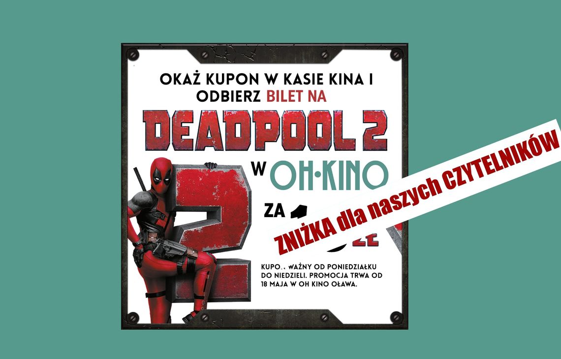 Co w OH Kino? Mamy dla Was zniżkę na DEADPOOL 2!