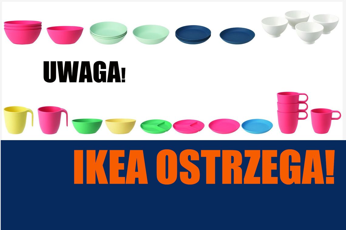 IKEA wycofuje kubki i talerze, apeluje, żeby ich nie używać!