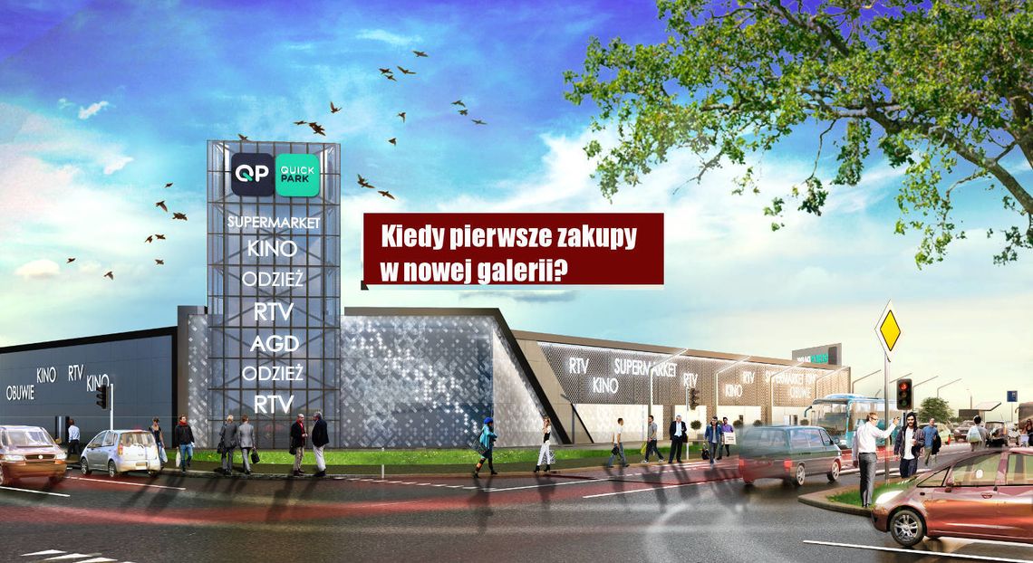 Kiedy otwarcie nowej galerii? Pierwsze zakupy już wkrótce...