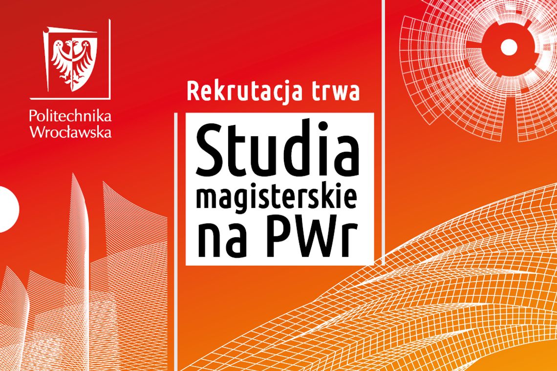 Magisterka na Politechnice Wrocławskiej? Ruszyła rekrutacja