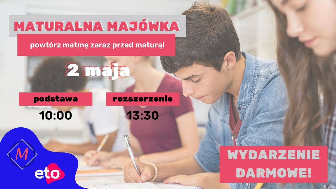 Maturalna Majówka czyli... zajęcia z matmy za darmo