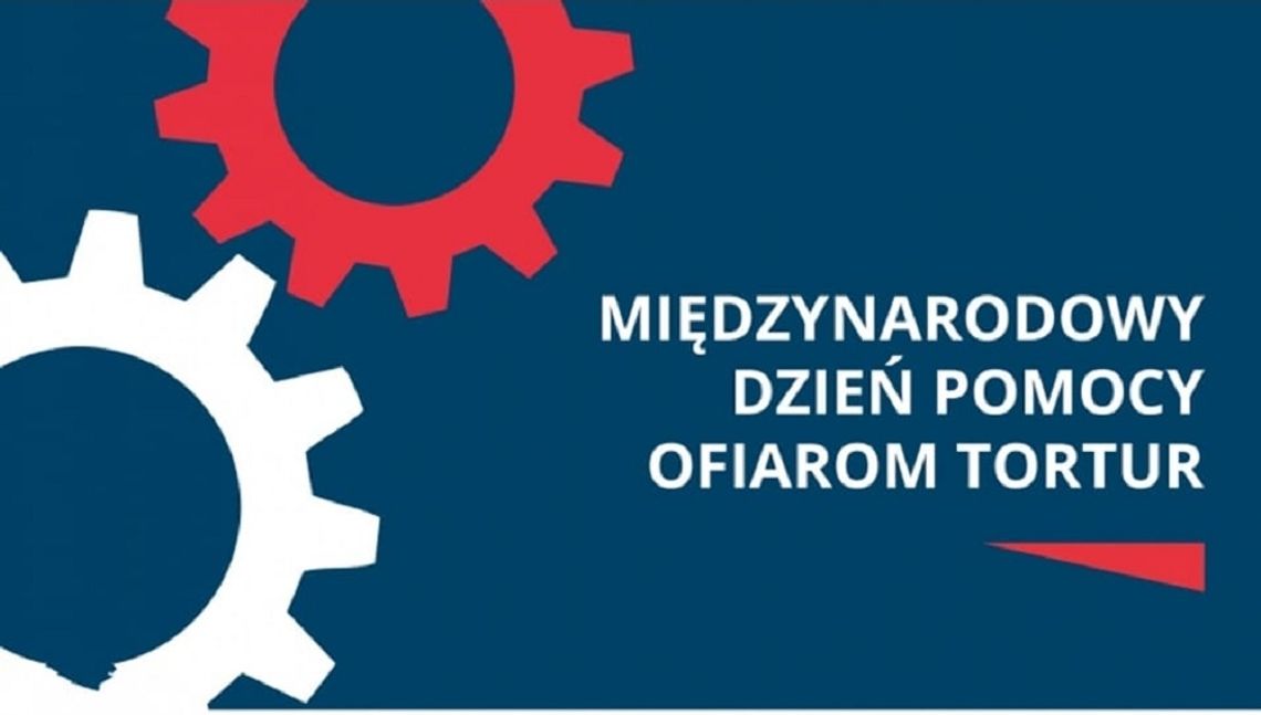 MIĘDZYNARODOWY DZIEŃ POMOCY OFIAROM TORTUR