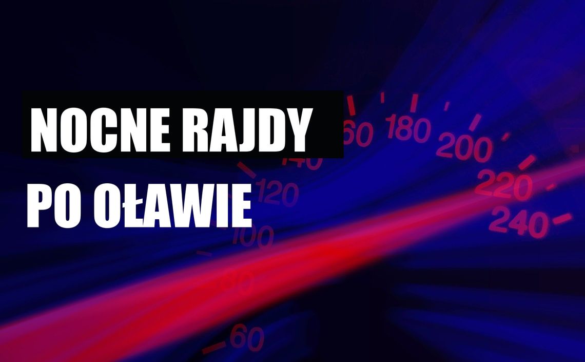 Nocne rajdy w Oławie. Niektórzy mają dość