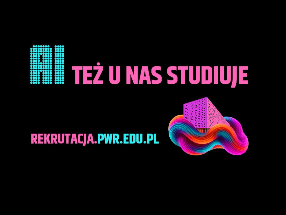 Są miejsca na studiach! Politechnika zaprasza Są miejsca na studiach! Politechnika zaprasza