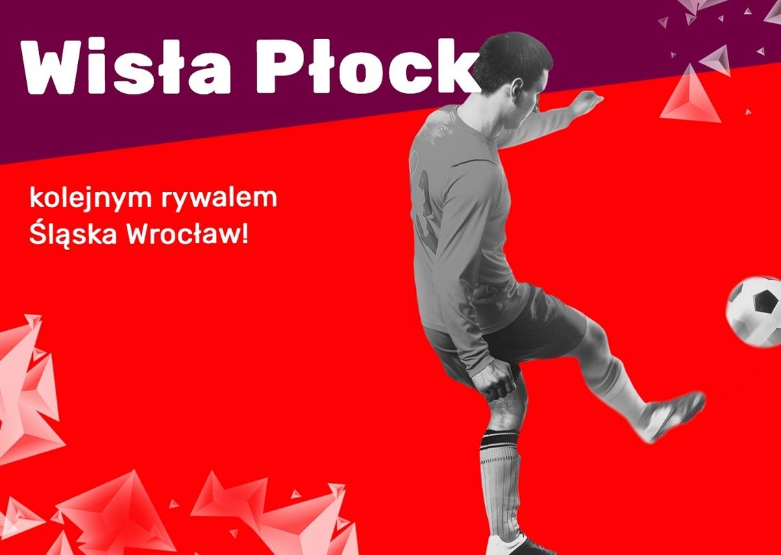 Wisła Płock kolejnym rywalem Śląska Wrocław!