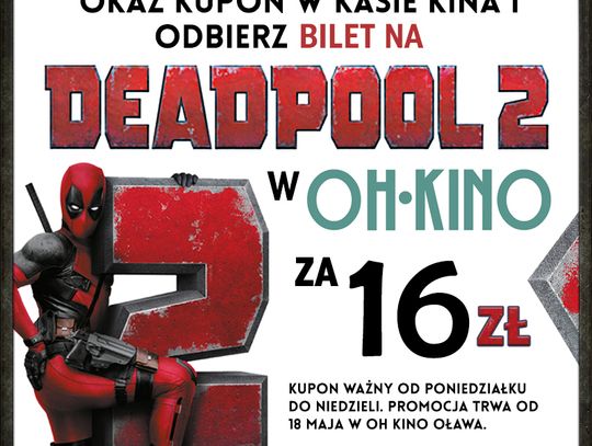 Co w OH Kino? Mamy dla Was zniżkę na DEADPOOL 2!